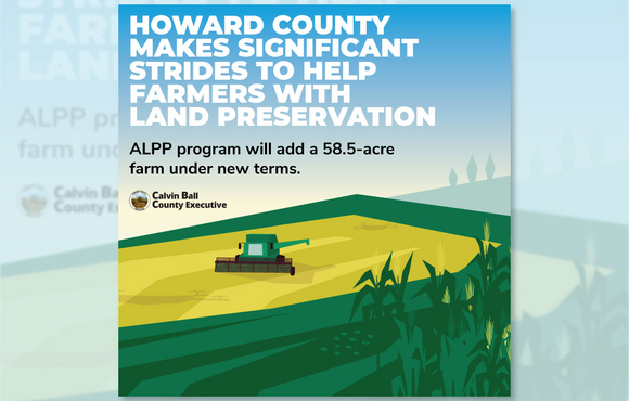 Howard County Makes Significant Strides to Help Farmers with Land Preservation with Update to Agricultural Land Preservation Program Financial Terms